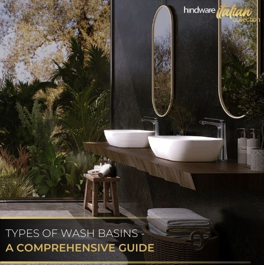 Types of Wash Basins – A Comprehensive Guide