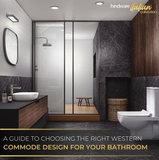A Guide to Choosing the Right Western Commode Design for Your Bathroom
