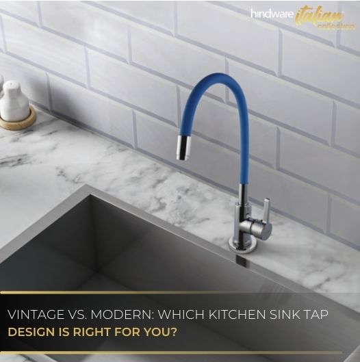 Vintage vs. Modern: Which Kitchen Sink Tap Design is Right for You?